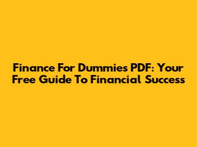 Finance For Dummies PDF: Your Free Guide To Financial Success
