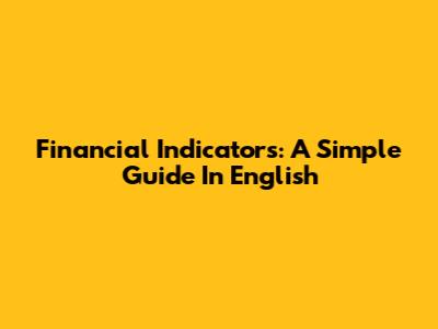 Financial Indicators: A Simple Guide In English