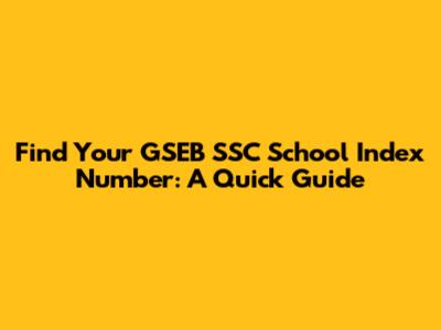 Find Your GSEB SSC School Index Number: A Quick Guide