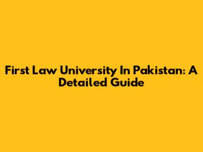First Law University In Pakistan: A Detailed Guide