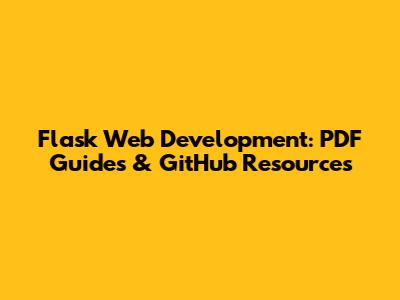 Flask Web Development: PDF Guides & GitHub Resources