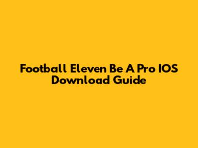 Football Eleven Be A Pro IOS Download Guide