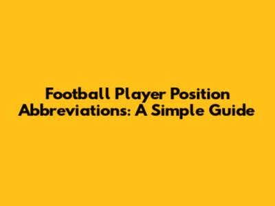 Football Player Position Abbreviations: A Simple Guide