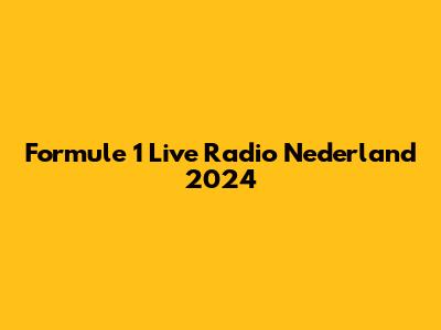 Formule 1 Live Radio Nederland 2024