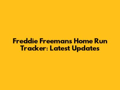 Freddie Freeman's Home Run Tracker: Latest Updates
