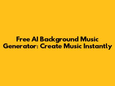 Free AI Background Music Generator: Create Music Instantly