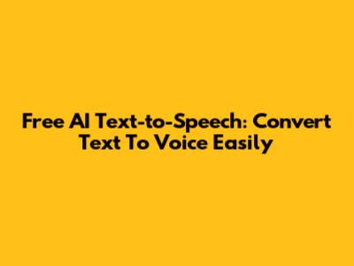 Free AI Text-to-Speech: Convert Text To Voice Easily