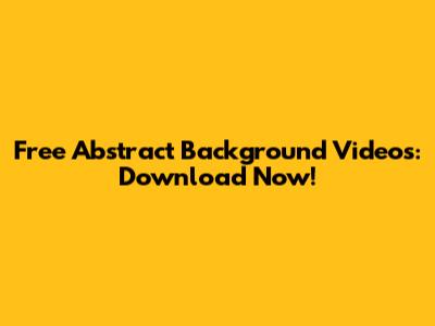 Free Abstract Background Videos: Download Now!