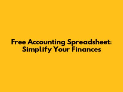 Free Accounting Spreadsheet: Simplify Your Finances