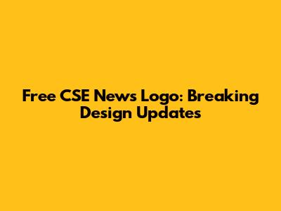 Free CSE News Logo: Breaking Design Updates