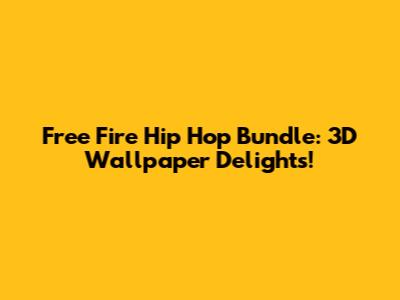 Free Fire Hip Hop Bundle: 3D Wallpaper Delights!