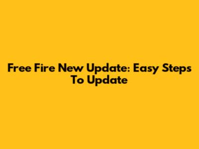 Free Fire New Update: Easy Steps To Update