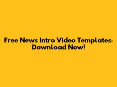 Free News Intro Video Templates: Download Now!