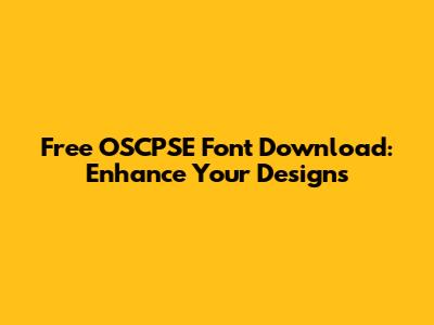 Free OSCPSE Font Download: Enhance Your Designs