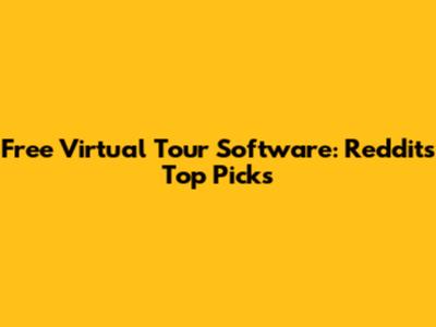 Free Virtual Tour Software: Reddit's Top Picks