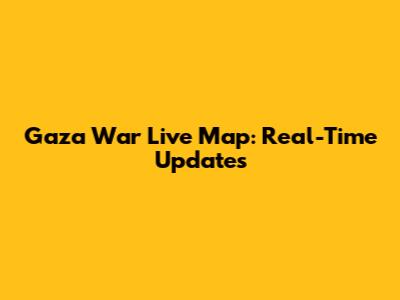 Gaza War Live Map: Real-Time Updates
