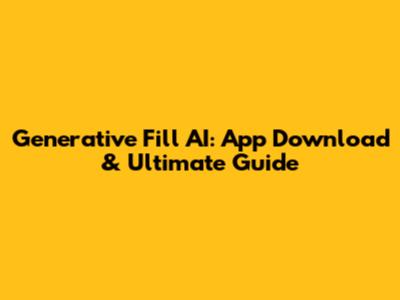 Generative Fill AI: App Download & Ultimate Guide
