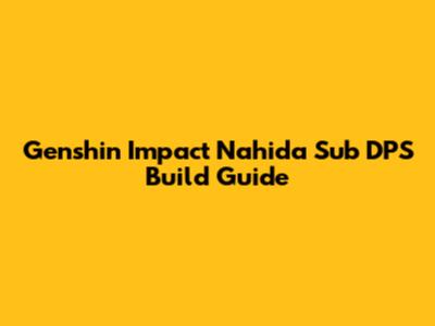Genshin Impact Nahida Sub DPS Build Guide