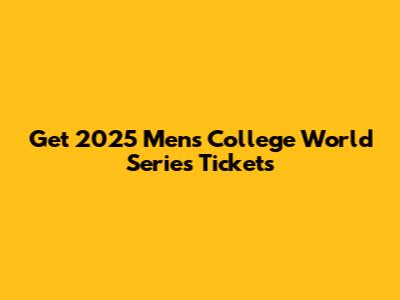 Get 2025 Men's College World Series Tickets