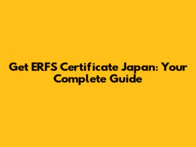 Get ERFS Certificate Japan: Your Complete Guide