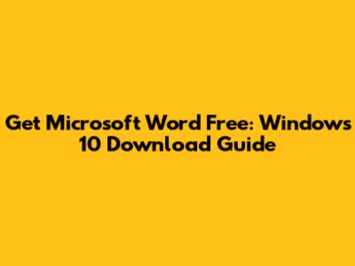 Get Microsoft Word Free: Windows 10 Download Guide