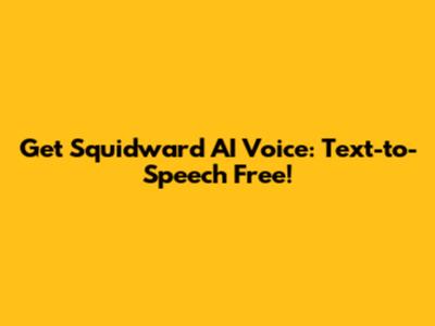 Get Squidward AI Voice: Text-to-Speech Free!