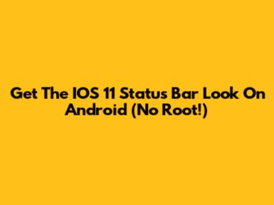 Get The IOS 11 Status Bar Look On Android (No Root!)