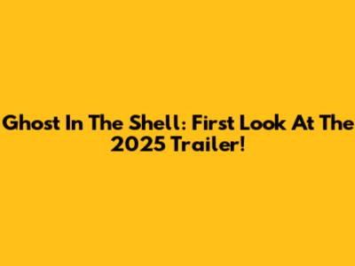 Ghost In The Shell: First Look At The 2025 Trailer!