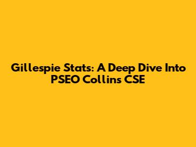 Gillespie Stats: A Deep Dive Into PSEO Collins CSE