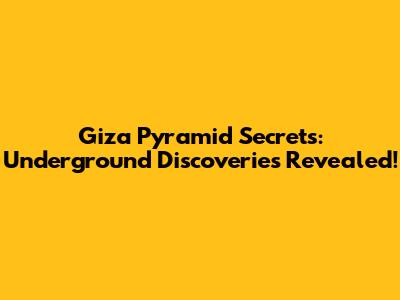 Giza Pyramid Secrets: Underground Discoveries Revealed!