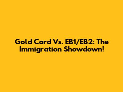 Gold Card Vs. EB1/EB2: The Immigration Showdown!