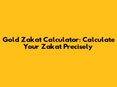 Gold Zakat Calculator: Calculate Your Zakat Precisely