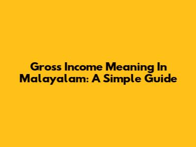 Gross Income Meaning In Malayalam: A Simple Guide