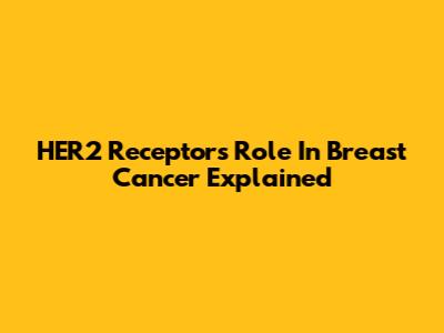 HER2 Receptor's Role In Breast Cancer Explained