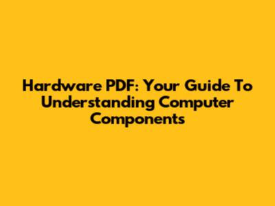 Hardware PDF: Your Guide To Understanding Computer Components