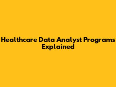 Healthcare Data Analyst Programs Explained