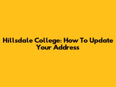 Hillsdale College: How To Update Your Address
