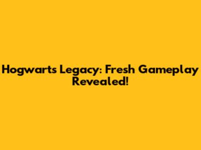 Hogwarts Legacy: Fresh Gameplay Revealed!