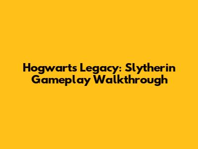 Hogwarts Legacy: Slytherin Gameplay Walkthrough
