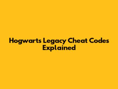 Hogwarts Legacy Cheat Codes Explained