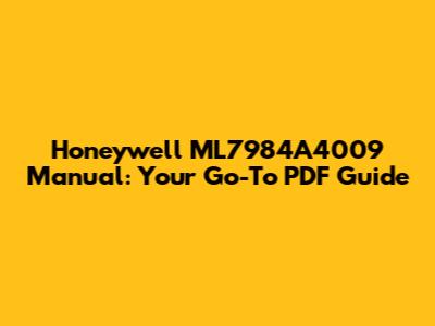 Honeywell ML7984A4009 Manual: Your Go-To PDF Guide
