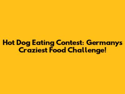Hot Dog Eating Contest: Germany's Craziest Food Challenge!