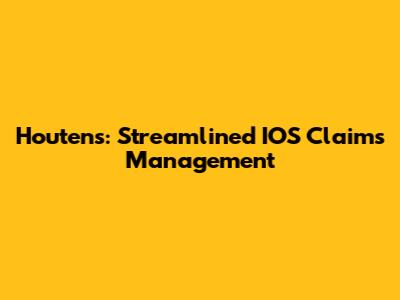 Houtens: Streamlined IOS Claims Management
