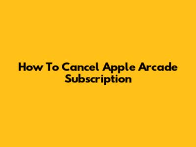 How To Cancel Apple Arcade Subscription