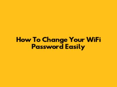 How To Change Your WiFi Password Easily