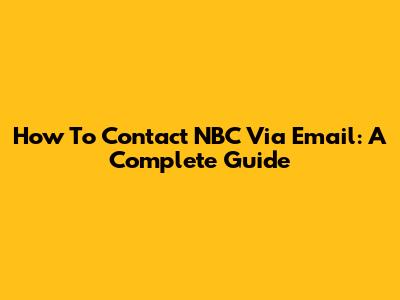 How To Contact NBC Via Email: A Complete Guide