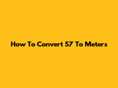 How To Convert 5'7" To Meters