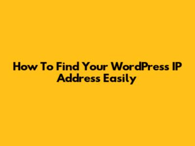 How To Find Your WordPress IP Address Easily