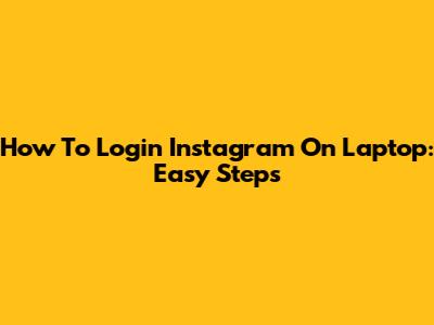 How To Login Instagram On Laptop: Easy Steps