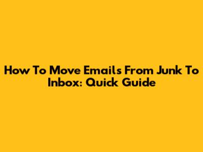 How To Move Emails From Junk To Inbox: Quick Guide
